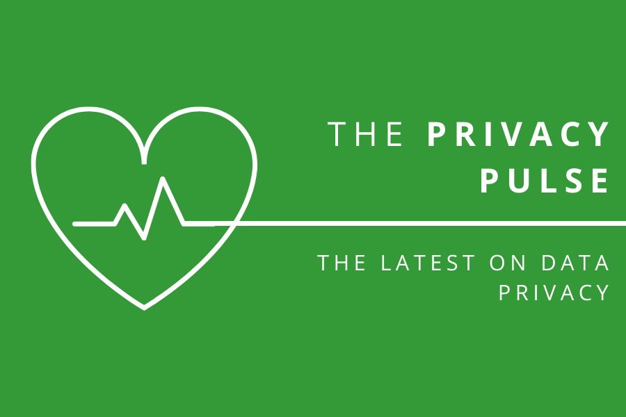The Privacy Pulse - keep up with the latest in data privacy